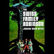 The Swiss Family Robinson | [Johann David Wyss]