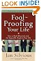 Foolproofing Your Life: How to Deal Effectively with the Impossible People in Your Life