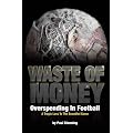 Waste Of Money! Overspending In Football - A Tragic Loss To The Beautiful Game