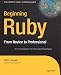 Beginning Ruby: From Novice to Professional (Beginning from Novice to Professional)