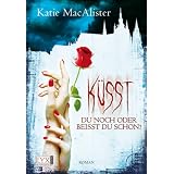K�sst du noch oder bei�t du schon?von "Katie MacAlister"