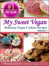 My Sweet Vegan: Delicious Vegan Cookie Recipes Veggie Delights-From Free Kindle Books Library