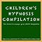 Children's Hypnosis Collection: Hypnosis Help for Kids