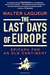 The Last Days of Europe: Epitaph for an Old Continent