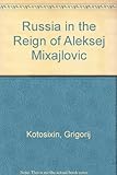 O Rossii v carstvovanie Alekseja Mixajloviča