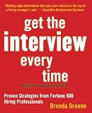 Get the Interview Every Time: Proven Resume and Cover Letter Strategies from Fortune 500 Hiring Professionals