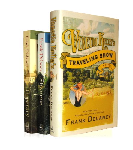 Frank Delaney's The Ireland Novels 3-Book Bundle: Tipperary, Shannon, Venetia Kelly's Traveling Show (A Novel of Ireland)
