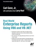 Real World Enterprise Reports Using VB6 and VB .NET