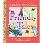 Friendly Tales (Little Golden Book Treasury) by Margaret Wise Brown
