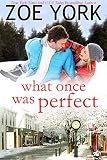What Once Was Perfect: A Small Town Romance (Wardham Book 1)