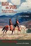 Riata and Spurs: The Story of a Lifetime Spent in the Saddle As Cowboy and Detective