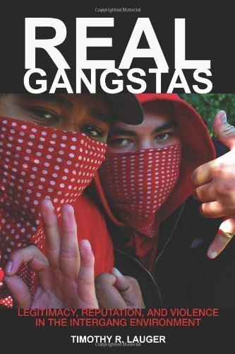 Real Gangstas: Legitimacy, Reputation, and Violence in the Intergang Environment (Critical Issues in Crime and Society) by Lauger, Timothy R. (2012) Paperback