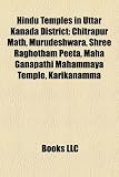 Hindu Temples in Uttar Kanada District: Chitrapur Math, Murudeshwara, Shree Raghotham Peeta, Maha Ganapathi Mahammaya Temple, Karikanamma