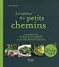 La cuisine des petits chemins : Ou comment faire une salade de ses promenades, un d�ner de ses randonn�es ou une ratatouille de ses vadrouilles