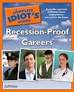 The Complete Idiot's Guide to Recession-Proof Careers
