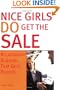 Nice Girls DO Get The Sale: Relationship Building That Gets Results