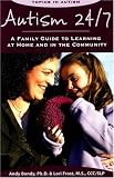 Autism 24/7: A Family Guide to Learning at Home and in the Community (Topics in Autism)