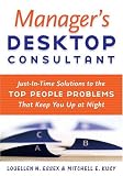 Managers Desktop Consultant: Just-in-Time Solutions to the Top People Problems That Keep You Up at Night
