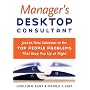 Manager's Desktop Consultant: Just-in-Time Solutions to the Top People Problems That Keep You Up at Night