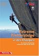 Extreme Klettersteige in den Ostalpen: Die schwersten Klettersteige in �sterreich, Italien und der Schweiz
