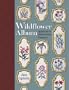 Wildflower Album: Applique' & Embroidery Patterns
