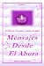 Mensajes Desde El Ahora - El Morya, Jeremias y Saint Germain (Humanos Ascendidos) (Spanish Edition) Mensajes Desde El Ahora - El Morya, Jeremias y Saint Germain (Humanos Ascendidos) (Spanish Edition)