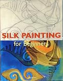 Silk Painting for Beginners (Fine Arts for Beginners)