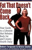 Fat That Doesn't Come Back: Your Guide To A Lifestyle That Releases Body Fat And Creates Health Daily