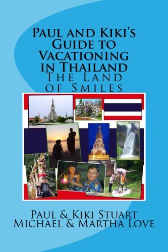 Paul and Kiki’s Guide to Vacationing in Thailand: The Land of Smiles