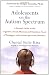 Image of Adolescents on the Autism Spectrum: A Parent's Guide to the Cognitive, Social, Physical, and Transition Needs ofTeenagers with Autism Spectrum Disorders