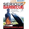 Serious Barbecue: Smoke, Char, Baste, and Brush Your Way to Great Outdoor Cooking by Adam Perry Lang