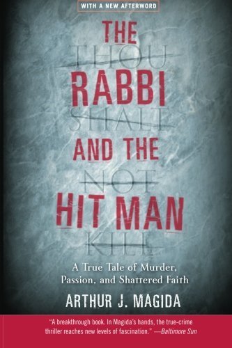 The Rabbi and the Hit Man: A True Tale of Murder, Passion, and Shattered Faith Reprint edition by Magida, Arthur J. (2004) Paperback