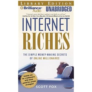 Internet Riches: The Simple Money-Making Secrets of Online Millionaires from Business