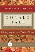 White Apples and the Taste of Stone: Selected Poems 1946-2006
