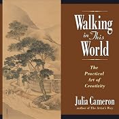 Walking in This World: The Practical Art of Creativity | [Julia Cameron]