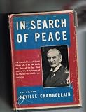 In Search of Peace : Speeches (1937-1938) by the Rt. Honourable Neville Chamberlain, M.P.