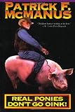 Real Ponies Dont Go Oink!