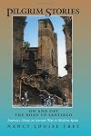 Pilgrim Stories: On and Off the Road to Santiago, Journeys Along an Ancient Way in Modern Spain