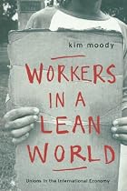 Workers in a Lean World: Unions in the International Economy (The Haymarket Series)