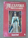 Alexandra : princess and queen