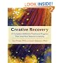 Creative Recovery: A Complete Addiction Treatment Program That Uses Your Natural Creativity