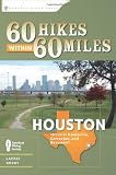 60 Hikes Within 60 Miles: Houston: Includes Huntsville, Galveston, and Beaumont