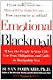 Emotional Blackmail: When the People in Your Life Use Fear, Obligation, and Guilt to Manipulate You