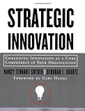 Strategic Innovation: Embedding Innovation as a Core Competency in Your Organization (Jossey-Bass Business and Management)