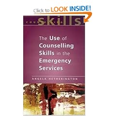 The Use of Counselling Skills in the Emergency Services: Working with Trauma