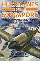 Hurricanes Over Singapore: RAF, RNZAF and NEI Fighters in Action Against the Japanese Over the Island and the Netherlands East Indies, 1942