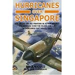 Hurricanes Over Singapore: Raf, Rnzaf and Nei Fighters in Action Against the Japanese Over the Island and the Netherlands East Indies, 1942 book cover