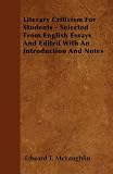 Literary Criticism For Students - Selected From English Essays And Edited With An Introduction And Notes