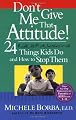 Don't Give Me That Attitude!: 24 Rude, Selfish, Insensitive Things Kids Do and How to Stop Them