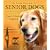 The Living Well Guide for Senior Dogs: Everything You Need to Know for a Happy & Healthy Companion